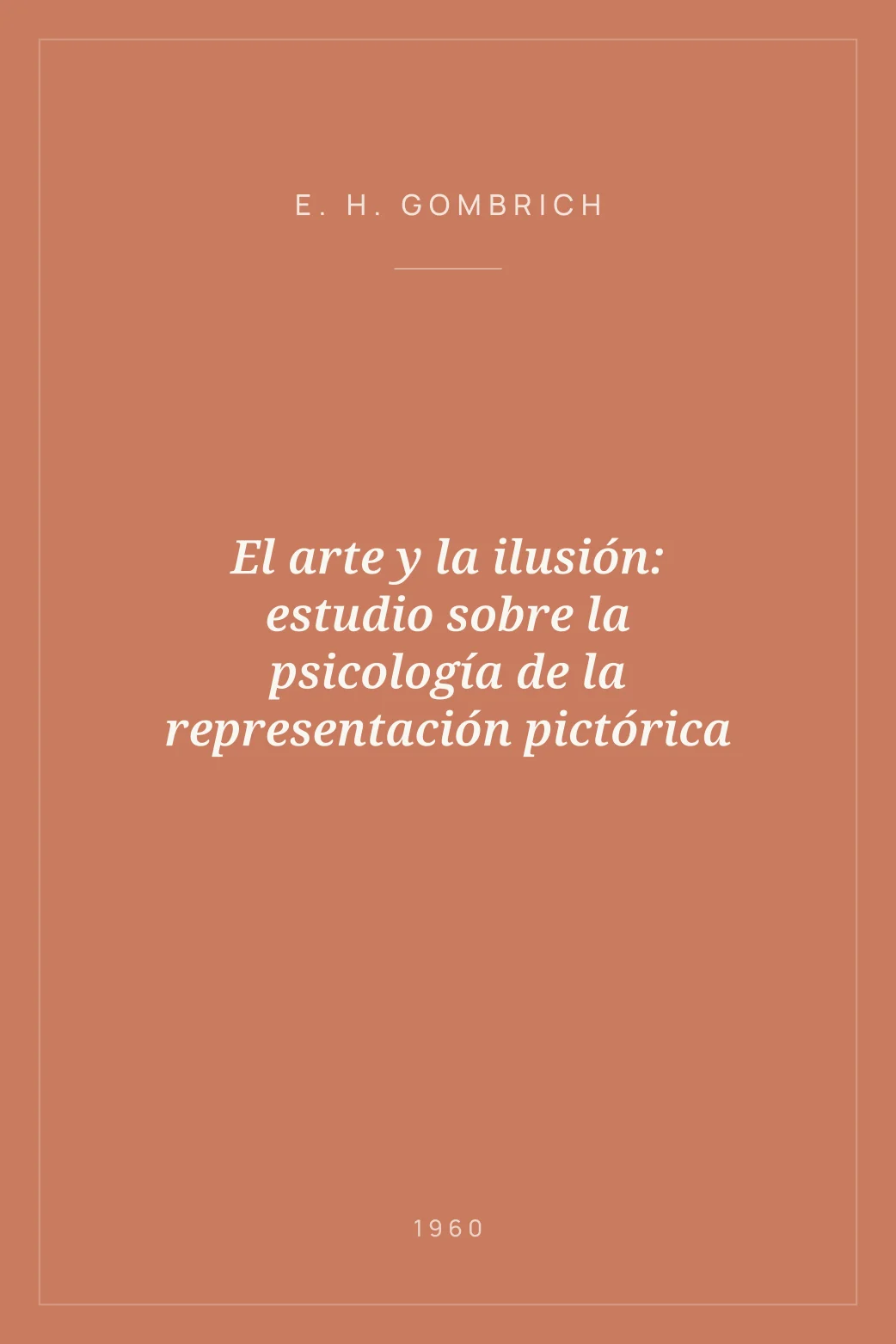 Portada de El arte y la ilusión: estudio sobre la psicología de la representación pictórica