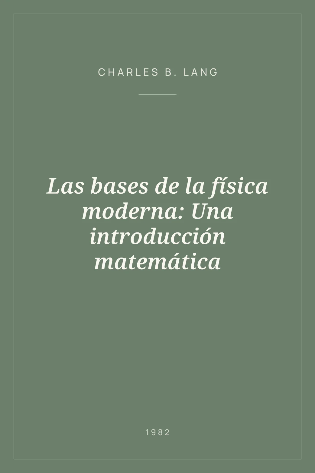 Portada de Las bases de la física moderna: Una introducción matemática