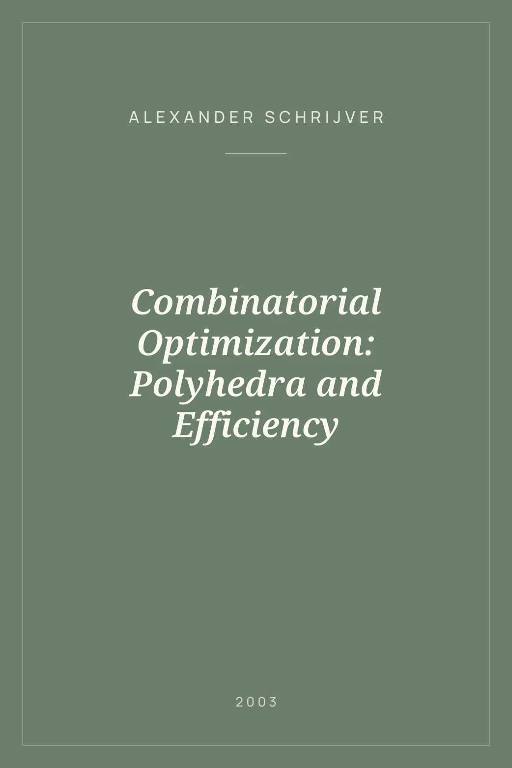Portada de Combinatorial Optimization: Polyhedra and Efficiency