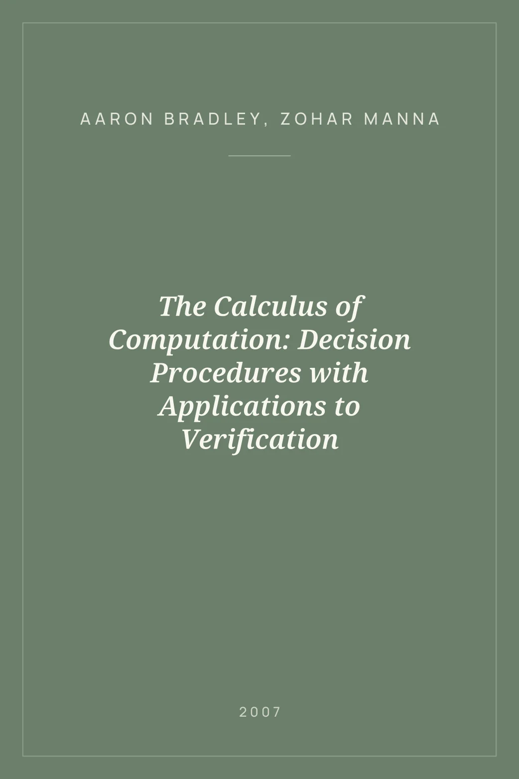 Portada de The Calculus of Computation: Decision Procedures with Applications to Verification