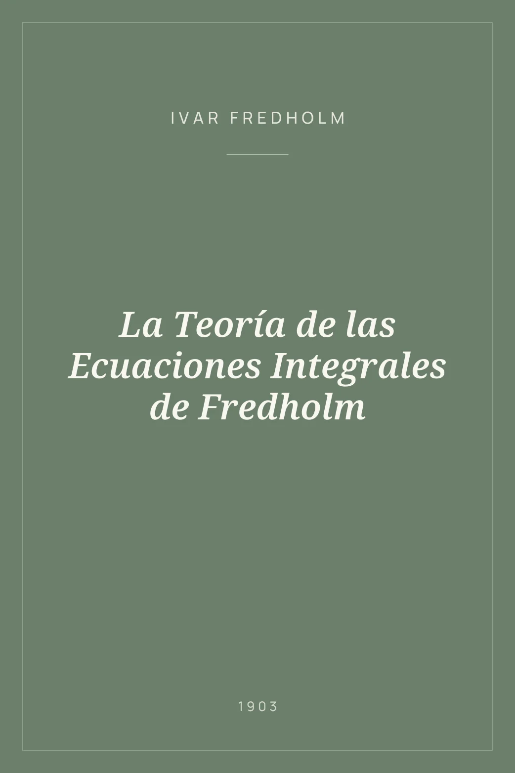 Portada de La Teoría de las Ecuaciones Integrales de Fredholm